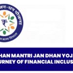 Pradhan Mantri Jan Dhan Yojana's Journey of Financial Inclusion