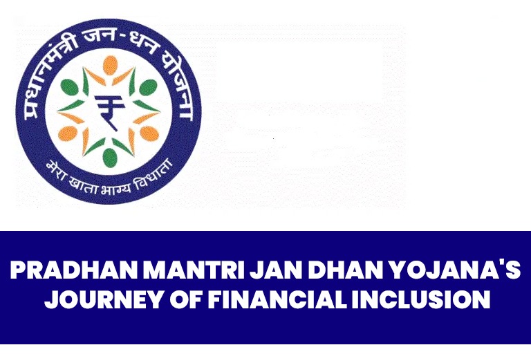Pradhan Mantri Jan Dhan Yojana's Journey of Financial Inclusion