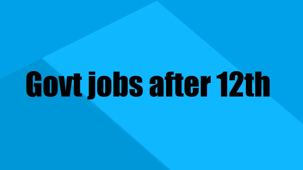 Best Govt Jobs After 12th Pass in India 2024